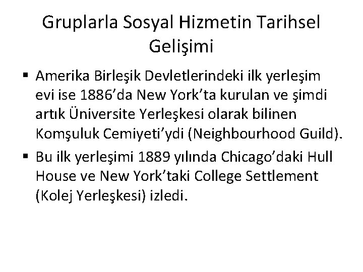 Gruplarla Sosyal Hizmetin Tarihsel Gelişimi § Amerika Birleşik Devletlerindeki ilk yerleşim evi ise 1886’da