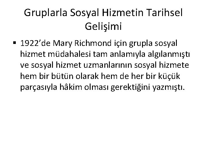 Gruplarla Sosyal Hizmetin Tarihsel Gelişimi § 1922’de Mary Richmond için grupla sosyal hizmet müdahalesi