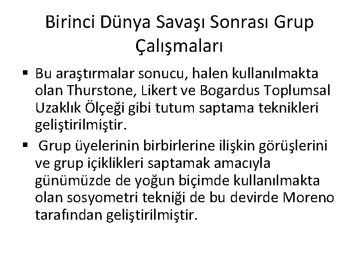 Birinci Dünya Savaşı Sonrası Grup Çalışmaları § Bu araştırmalar sonucu, halen kullanılmakta olan Thurstone,