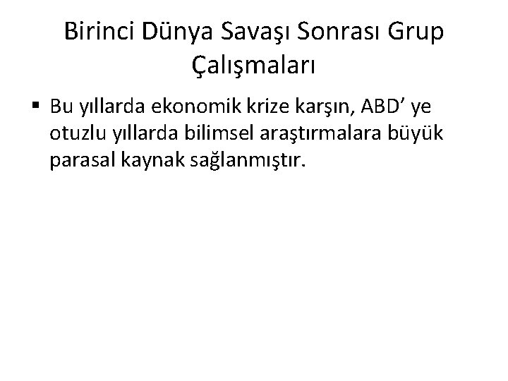 Birinci Dünya Savaşı Sonrası Grup Çalışmaları § Bu yıllarda ekonomik krize karşın, ABD’ ye