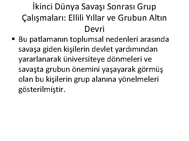 İkinci Dünya Savaşı Sonrası Grup Çalışmaları: Ellili Yıllar ve Grubun Altın Devri § Bu