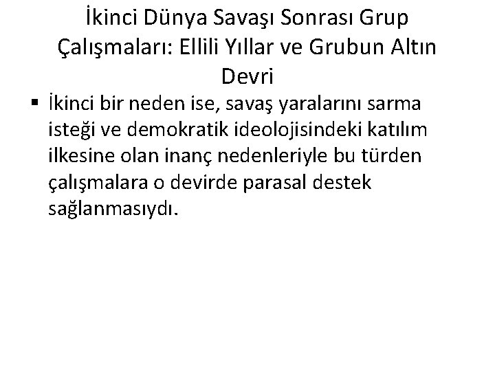 İkinci Dünya Savaşı Sonrası Grup Çalışmaları: Ellili Yıllar ve Grubun Altın Devri § İkinci