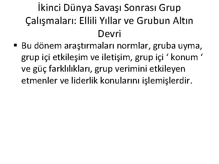 İkinci Dünya Savaşı Sonrası Grup Çalışmaları: Ellili Yıllar ve Grubun Altın Devri § Bu