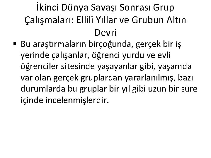 İkinci Dünya Savaşı Sonrası Grup Çalışmaları: Ellili Yıllar ve Grubun Altın Devri § Bu