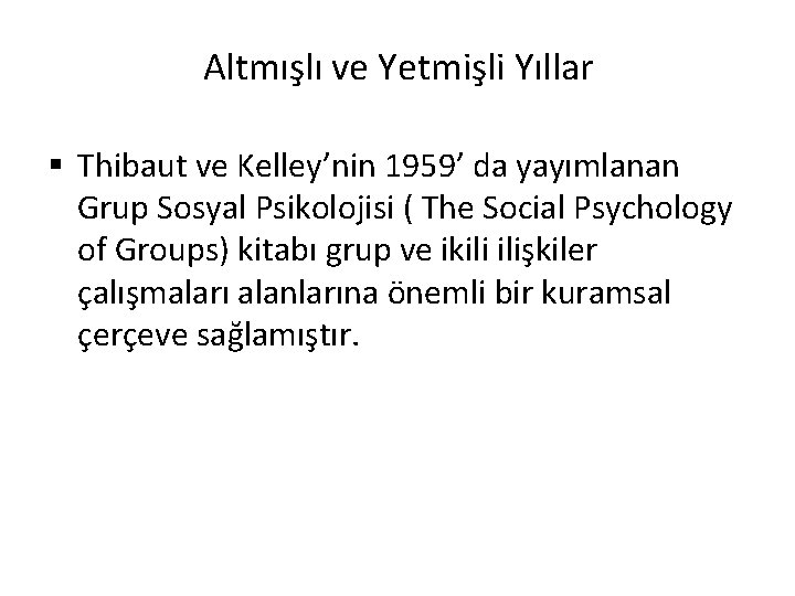 Altmışlı ve Yetmişli Yıllar § Thibaut ve Kelley’nin 1959’ da yayımlanan Grup Sosyal Psikolojisi