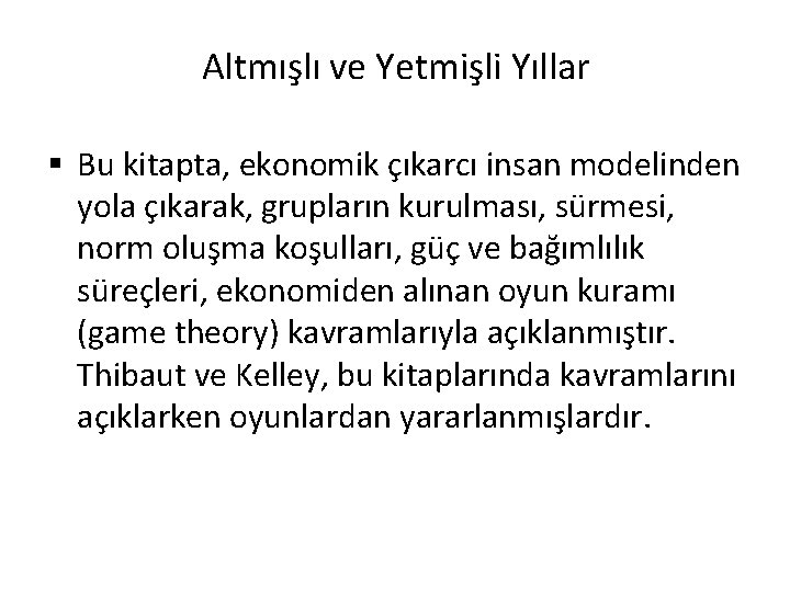 Altmışlı ve Yetmişli Yıllar § Bu kitapta, ekonomik çıkarcı insan modelinden yola çıkarak, grupların