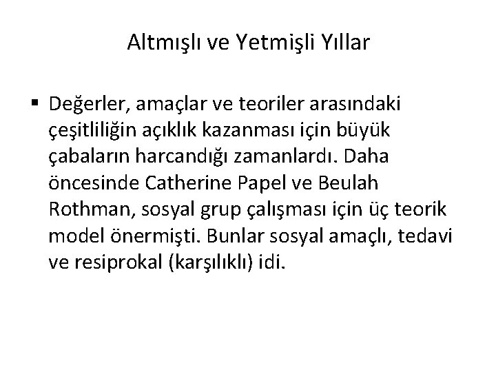 Altmışlı ve Yetmişli Yıllar § Değerler, amaçlar ve teoriler arasındaki çeşitliliğin açıklık kazanması için