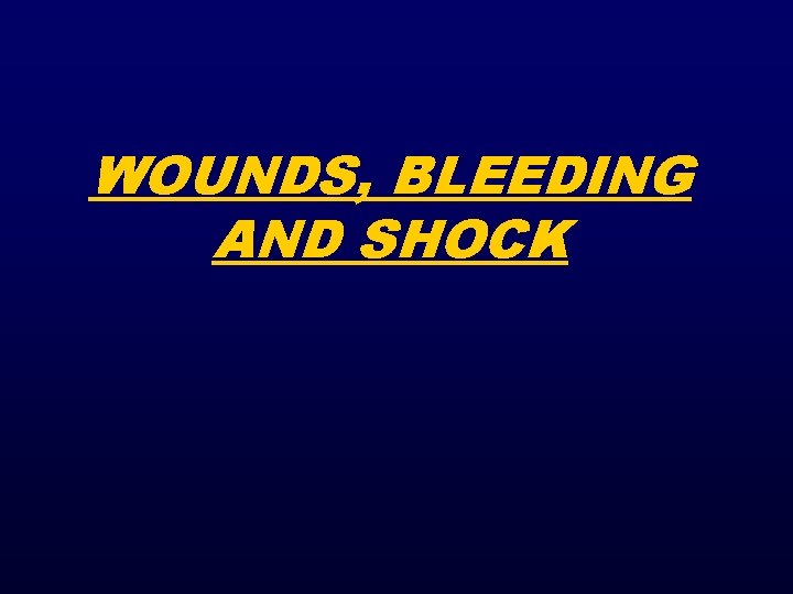 WOUNDS, BLEEDING AND SHOCK 