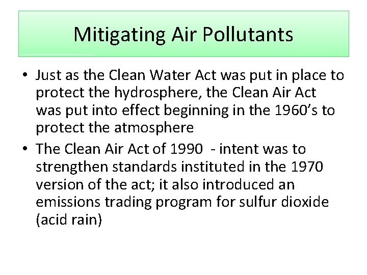 Mitigating Air Pollutants • Just as the Clean Water Act was put in place