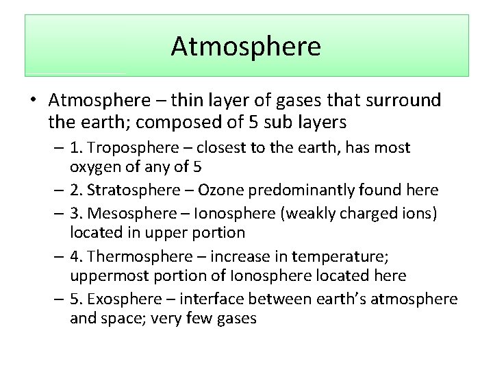 Atmosphere • Atmosphere – thin layer of gases that surround the earth; composed of