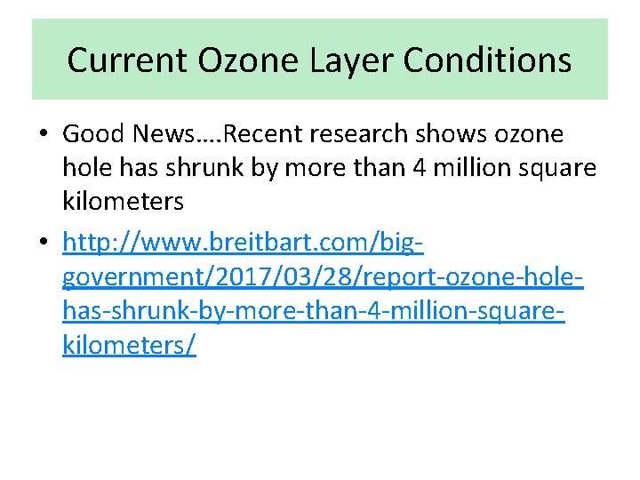 Current Ozone Layer Conditions • Good News…. Recent research shows ozone hole has shrunk