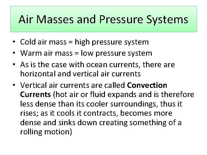 Air Masses and Pressure Systems • Cold air mass = high pressure system •