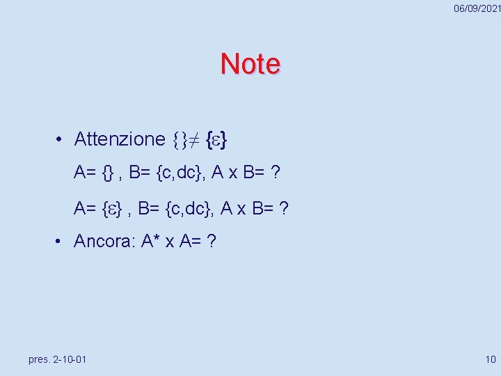 06/09/2021 Note • Attenzione {}≠ { } A= {} , B= {c, dc}, A