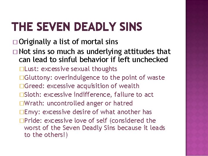 THE SEVEN DEADLY SINS � Originally a list of mortal sins � Not sins
