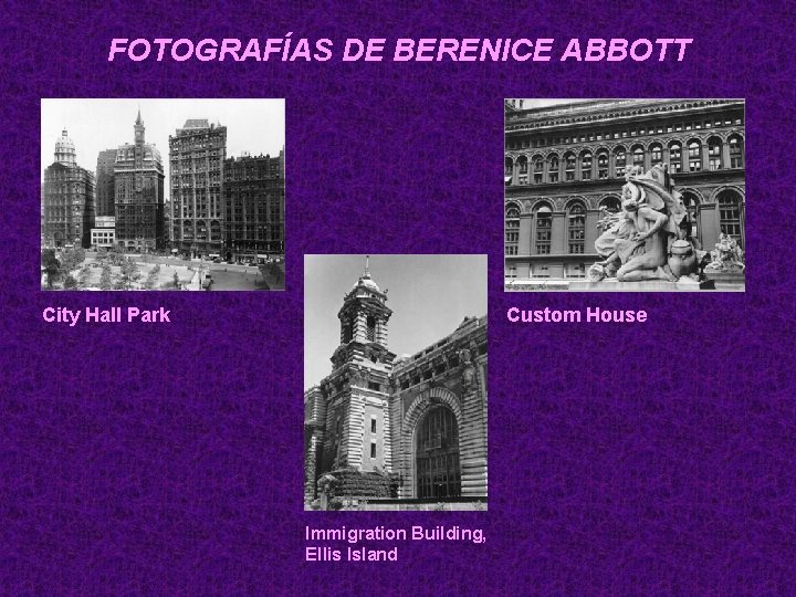 FOTOGRAFÍAS DE BERENICE ABBOTT City Hall Park Custom House Immigration Building, Ellis Island 