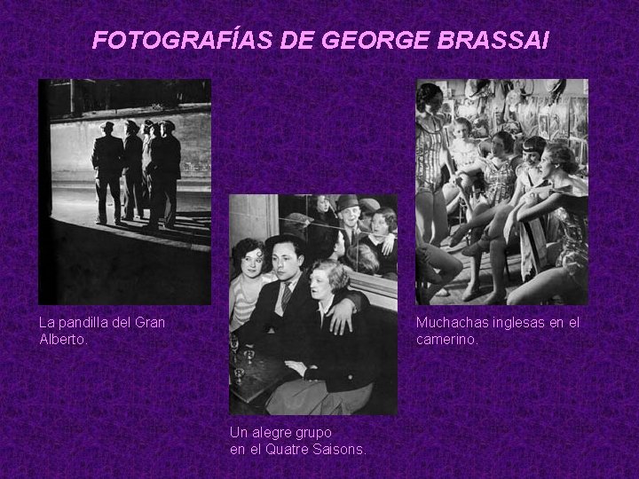 FOTOGRAFÍAS DE GEORGE BRASSAI La pandilla del Gran Alberto. Muchachas inglesas en el camerino.