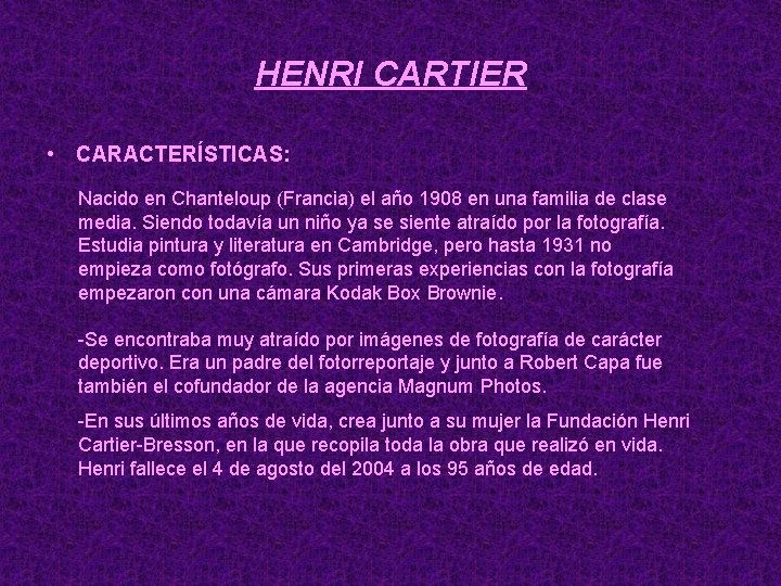 HENRI CARTIER • CARACTERÍSTICAS: Nacido en Chanteloup (Francia) el año 1908 en una familia