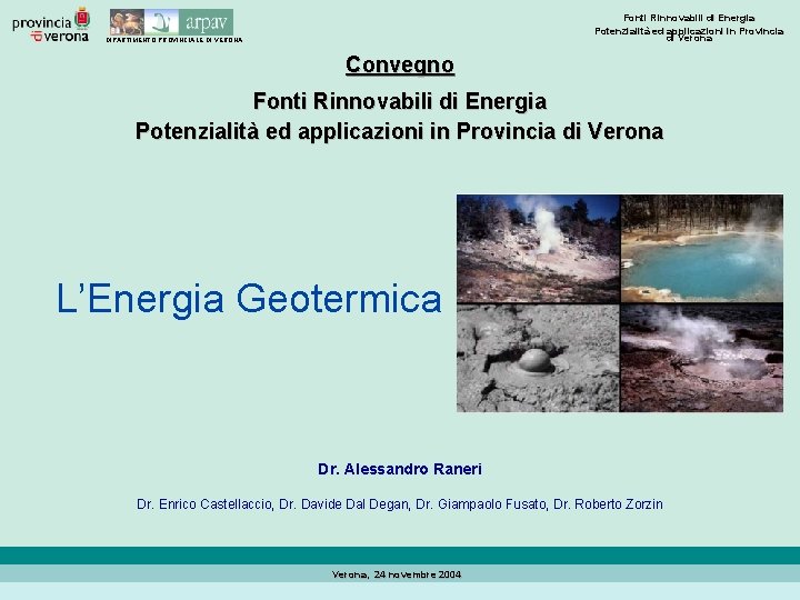 Fonti Rinnovabili di Energia Potenzialità ed applicazioni in Provincia di Verona DIPARTIMENTO PROVINCIALE DI