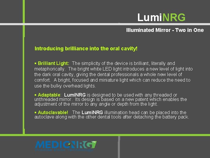 Lumi. NRG Illuminated Mirror - Two in One Introducing brilliance into the oral cavity!