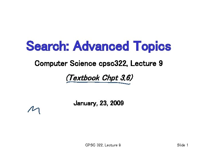 Search: Advanced Topics Computer Science cpsc 322, Lecture 9 (Textbook Chpt 3. 6) January,
