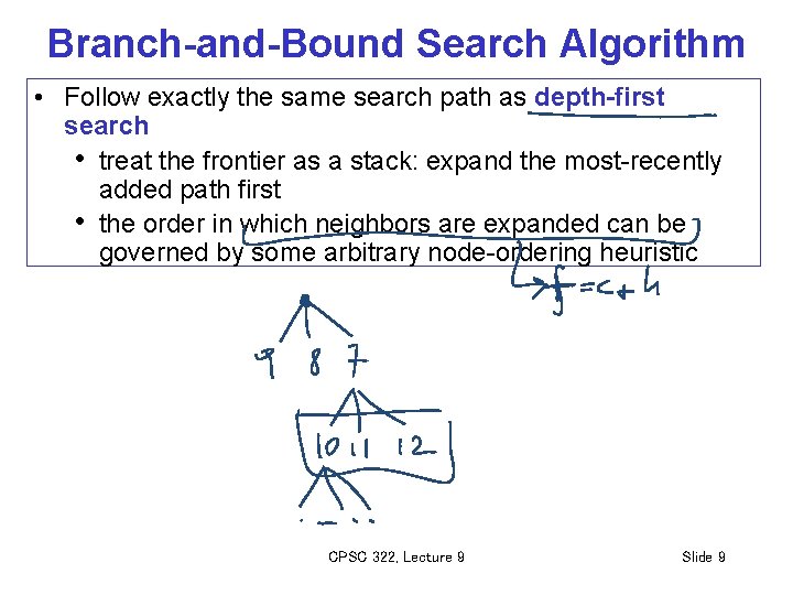 Branch-and-Bound Search Algorithm • Follow exactly the same search path as depth-first search •