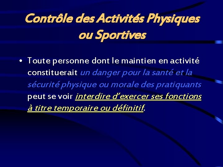 Contrôle des Activités Physiques ou Sportives • Toute personne dont le maintien en activité