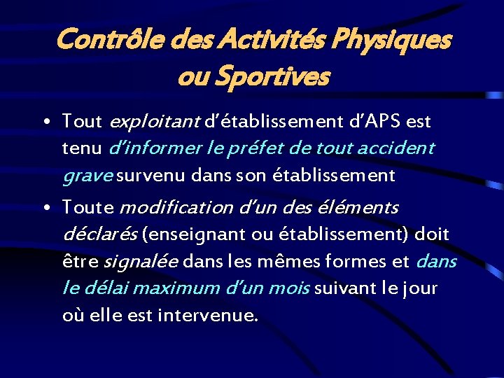 Contrôle des Activités Physiques ou Sportives • Tout exploitant d’établissement d’APS est tenu d’informer