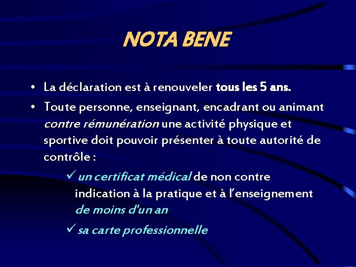 NOTA BENE • La déclaration est à renouveler tous les 5 ans. • Toute