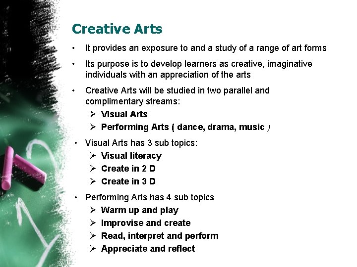 Creative Arts • It provides an exposure to and a study of a range