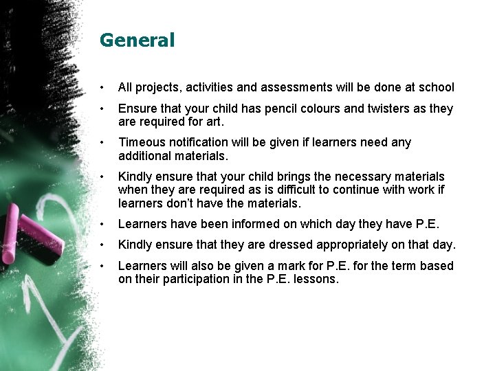General • All projects, activities and assessments will be done at school • Ensure