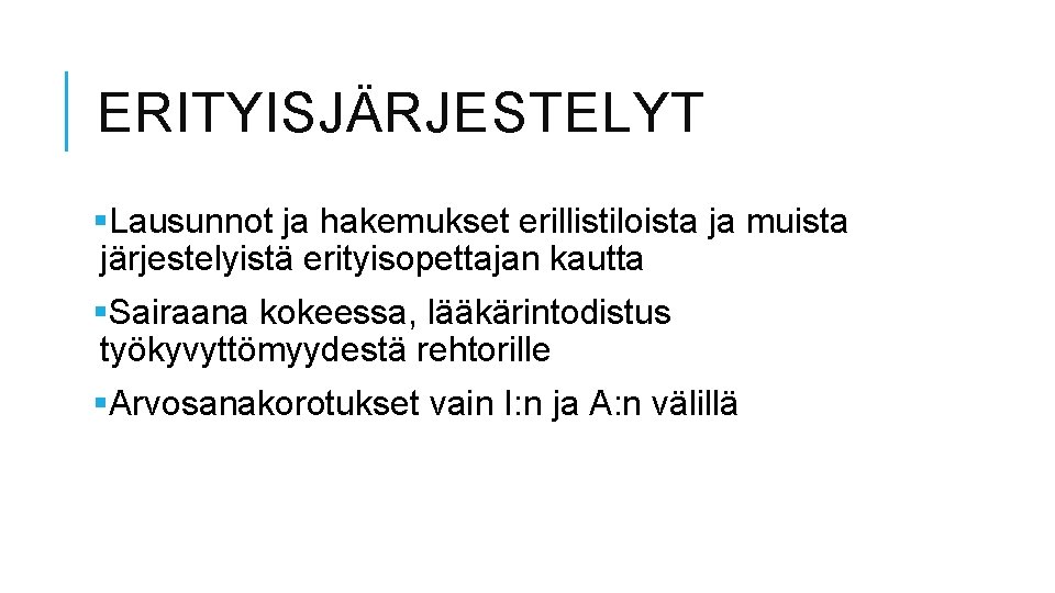 ERITYISJÄRJESTELYT §Lausunnot ja hakemukset erillistiloista ja muista järjestelyistä erityisopettajan kautta §Sairaana kokeessa, lääkärintodistus työkyvyttömyydestä