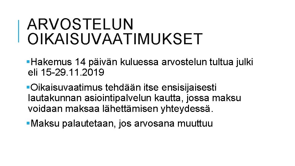 ARVOSTELUN OIKAISUVAATIMUKSET §Hakemus 14 päivän kuluessa arvostelun tultua julki eli 15 -29. 11. 2019