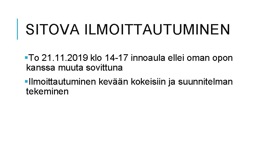 SITOVA ILMOITTAUTUMINEN §To 21. 11. 2019 klo 14 -17 innoaula ellei oman opon kanssa