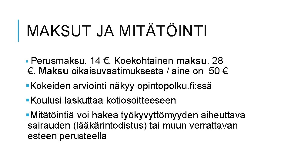 MAKSUT JA MITÄTÖINTI § Perusmaksu. 14 €. Koekohtainen maksu. 28 €. Maksu oikaisuvaatimuksesta /