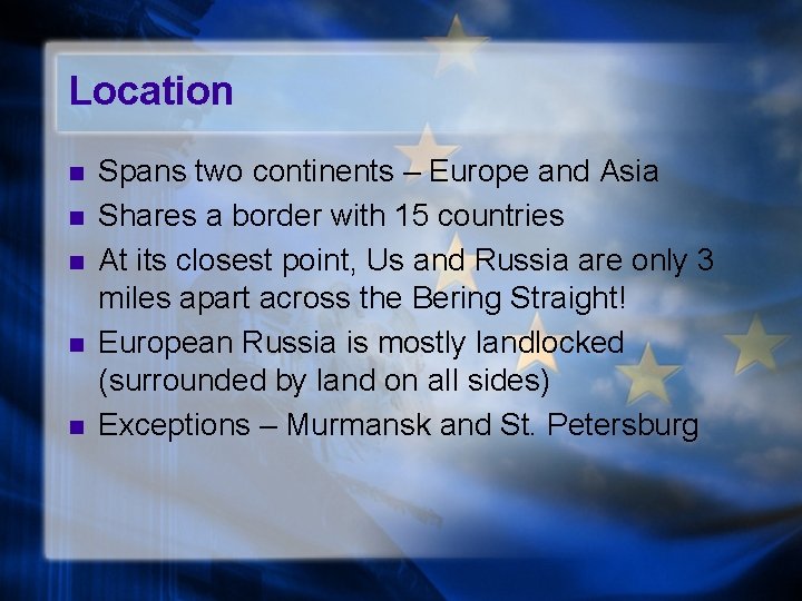 Location n n Spans two continents – Europe and Asia Shares a border with