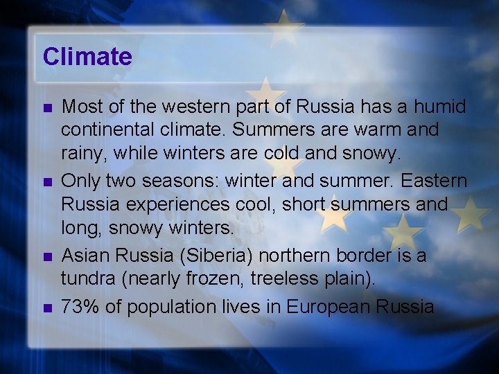Climate n n Most of the western part of Russia has a humid continental
