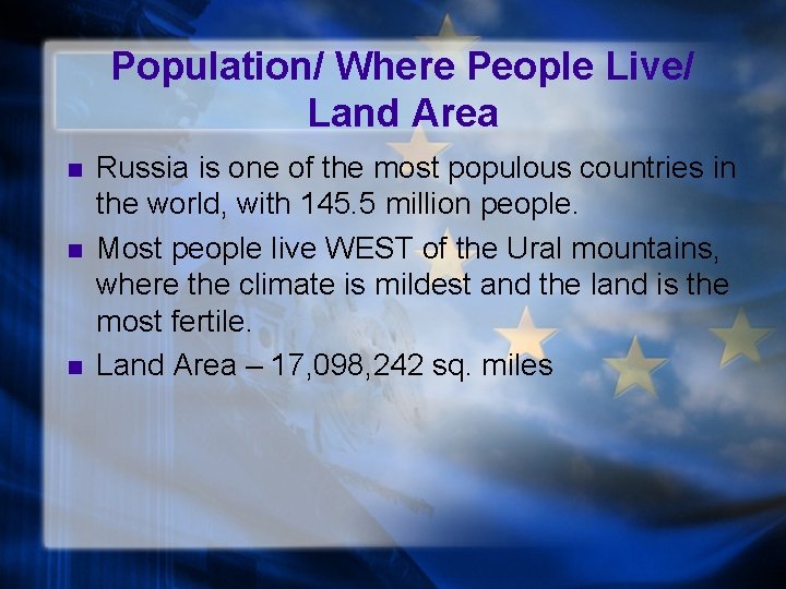 Population/ Where People Live/ Land Area n n n Russia is one of the