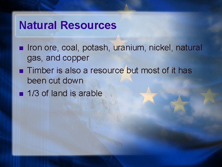 Natural Resources n n n Iron ore, coal, potash, uranium, nickel, natural gas, and