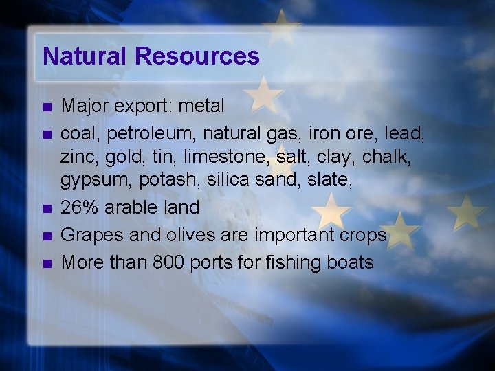 Natural Resources n n n Major export: metal coal, petroleum, natural gas, iron ore,