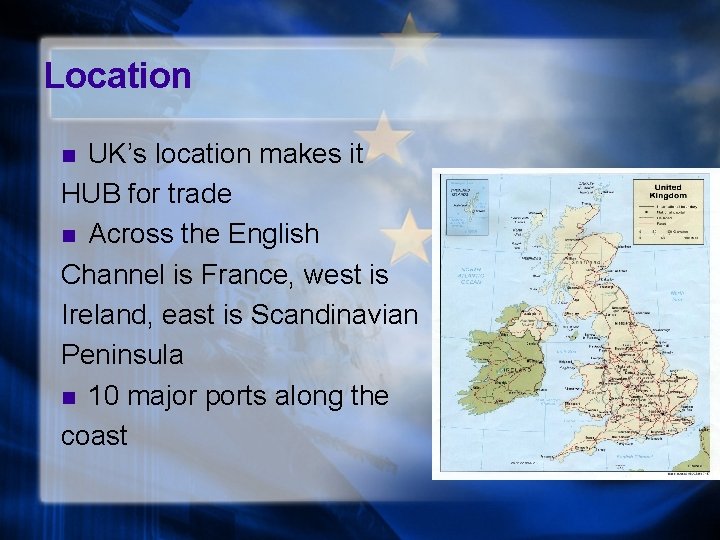 Location UK’s location makes it HUB for trade n Across the English Channel is