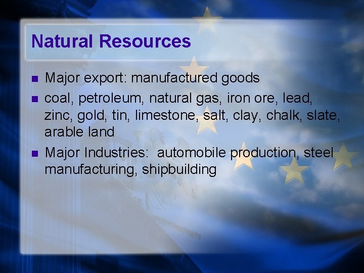 Natural Resources n n n Major export: manufactured goods coal, petroleum, natural gas, iron