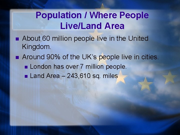 Population / Where People Live/Land Area n n About 60 million people live in