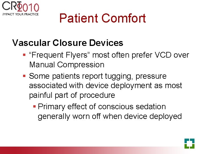 Patient Comfort Vascular Closure Devices § “Frequent Flyers” most often prefer VCD over Manual
