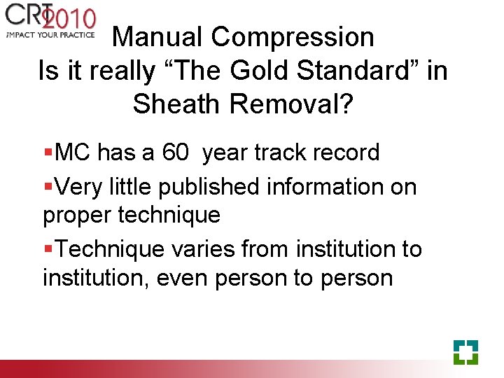 Manual Compression Is it really “The Gold Standard” in Sheath Removal? §MC has a