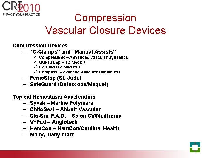 Compression Vascular Closure Devices Compression Devices – “C-Clamps” and “Manual Assists” ü ü Compress.