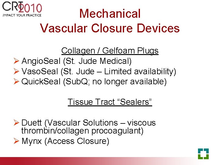 Mechanical Vascular Closure Devices Collagen / Gelfoam Plugs Ø Angio. Seal (St. Jude Medical)