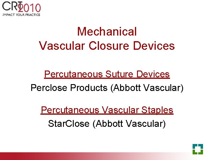Mechanical Vascular Closure Devices Percutaneous Suture Devices Perclose Products (Abbott Vascular) Percutaneous Vascular Staples