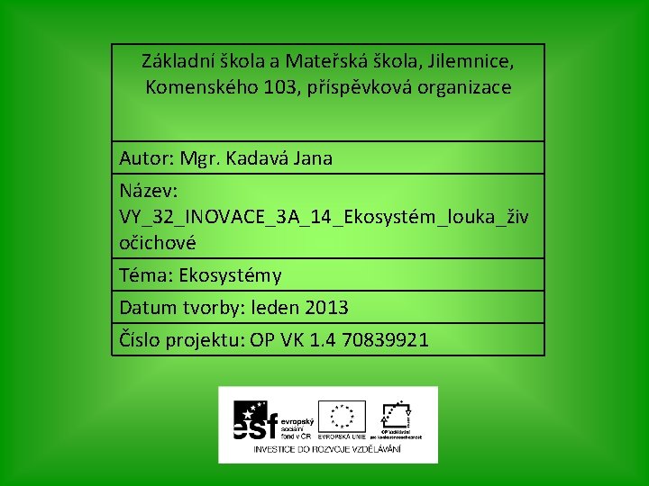 Základní škola a Mateřská škola, Jilemnice, Komenského 103, příspěvková organizace Autor: Mgr. Kadavá Jana