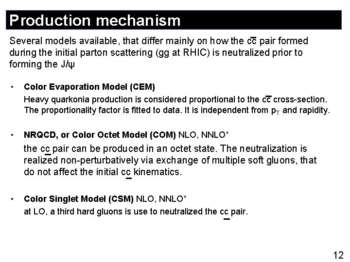 Production mechanism Several models available, that differ mainly on how the cc pair formed