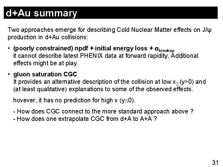 d+Au summary Two approaches emerge for describing Cold Nuclear Matter effects on J/ψ production